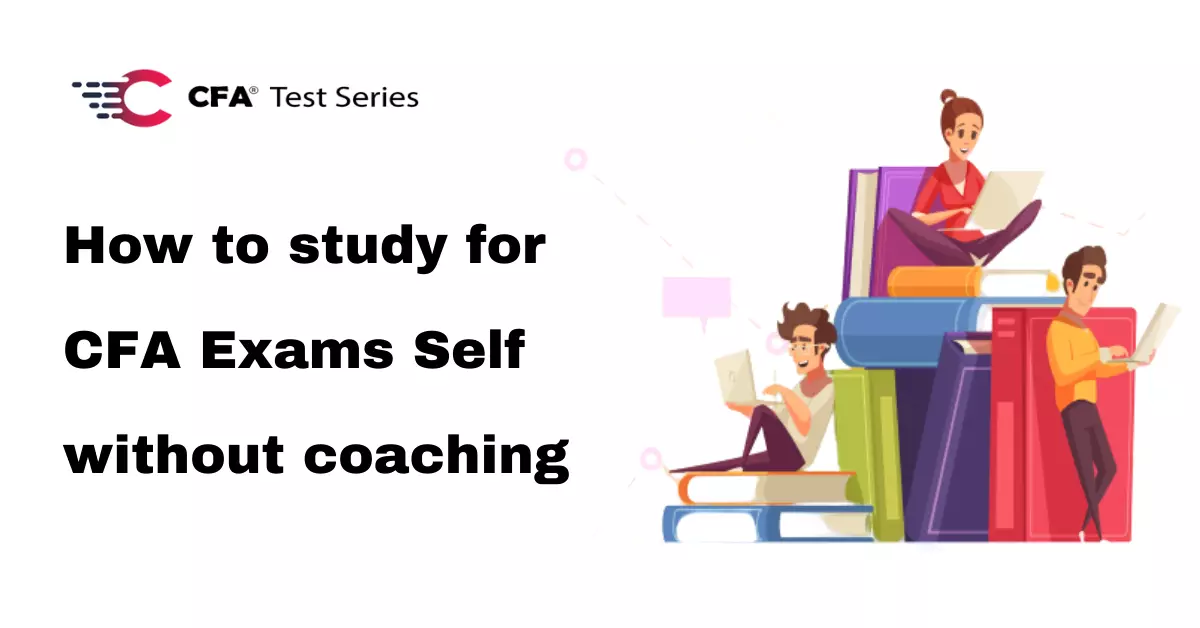 How to study for CFA Exams Self without coaching