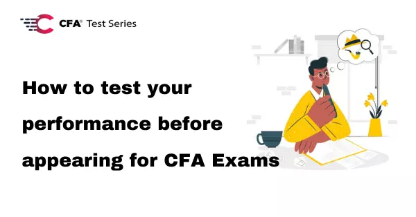 How to test your performance before appearing for CFA Exams